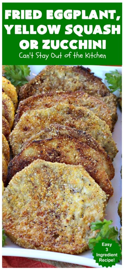 Fried Eggplant, Yellow Squash or Zucchini | Can't Stay Out of the Kitchen | this easy 3-ingredient #recipe is our favorite way to enjoy #zucchini, #YellowSquash or #Eggplant. #Squash #GlutenFree #FriedEggplantYellowSquashOrZucchini