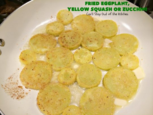 Fried Eggplant, Yellow Squash or Zucchini | Can't Stay Out of the Kitchen | this easy 3-ingredient #recipe is our favorite way to enjoy #zucchini, #YellowSquash or #Eggplant. #Squash #GlutenFree #FriedEggplantYellowSquashOrZucchini