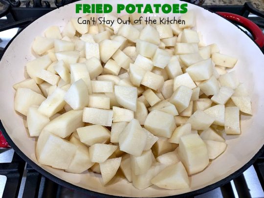 Fried Potatoes | Can't Stay Out of the Kitchen | everyone loves my Grandma's old-fashioned #recipe for #FriedPotatoes. While these #potatoes are great as a #SideDish, we usually serve them for #Breakfast. Wake your family up with this side dish for #Thanksgiving or #Christmas morning and everyone will be licking their chops. Amazing comfort food. #GlutenFree