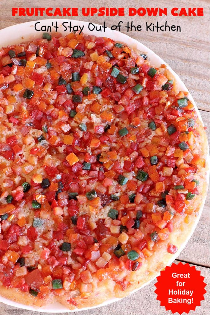 Fruitcake Upside Down Cake | Can't Stay Out of the Kitchen | this moist & delicious #cake is nothing like traditional #Fruitcake. This #UpsideDownCake is moist, drool-worthy & full of flavor. It will wow your #holiday company & friends. Beautiful, elegant & festive enough for any holiday party or gala. #HolidayDessert #FruitcakeDessert #FruitcakeUpsideDownCake #ParadiseCandiedFruit #ParadiseFruitCompany