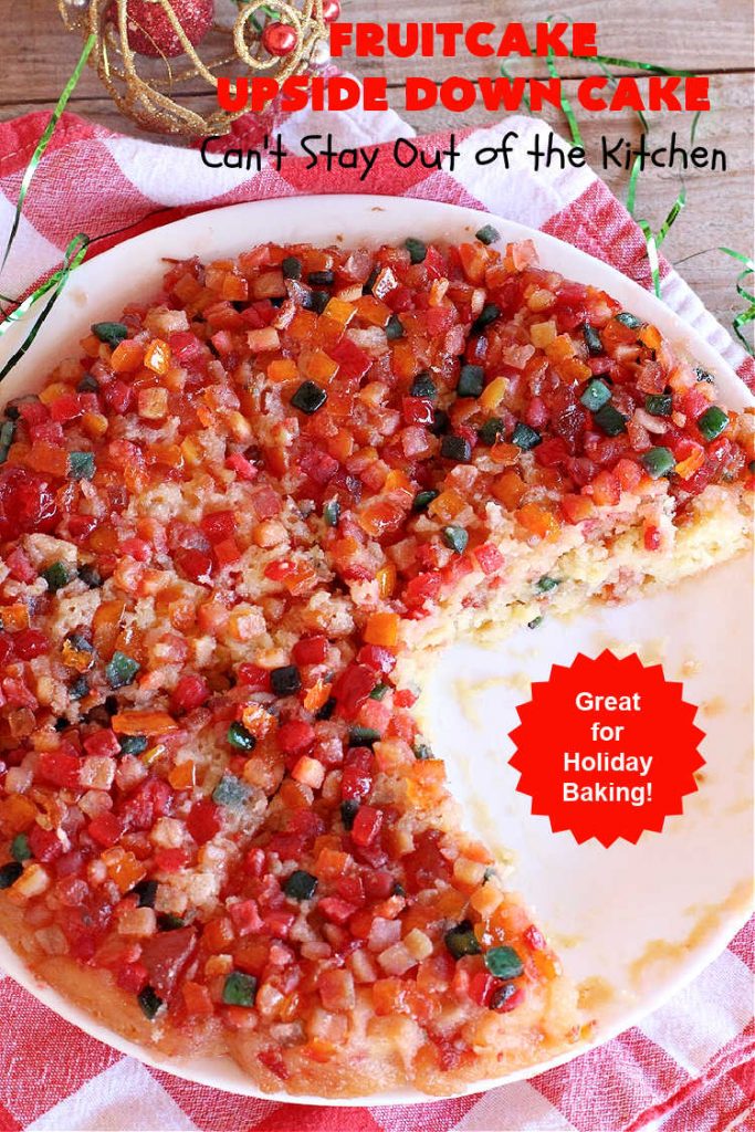 Fruitcake Upside Down Cake | Can't Stay Out of the Kitchen | this moist & delicious #cake is nothing like traditional #Fruitcake. This #UpsideDownCake is moist, drool-worthy & full of flavor. It will wow your #holiday company & friends. Beautiful, elegant & festive enough for any holiday party or gala. #HolidayDessert #FruitcakeDessert #FruitcakeUpsideDownCake #ParadiseCandiedFruit #ParadiseFruitCompany