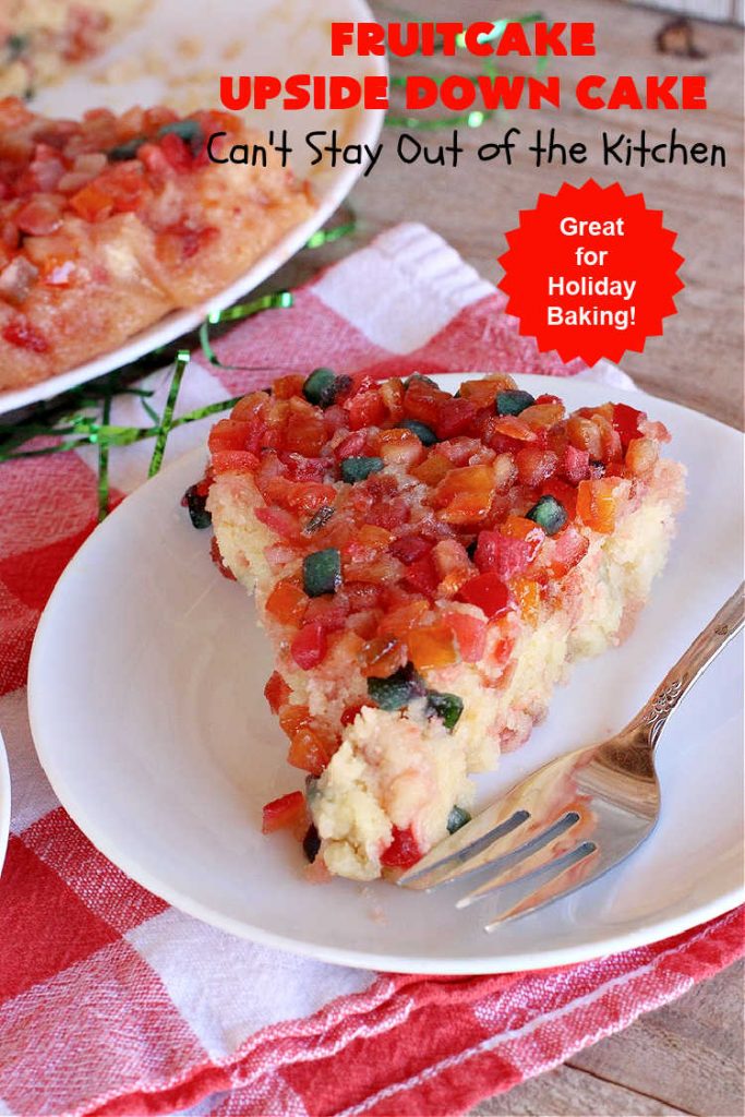 Fruitcake Upside Down Cake | Can't Stay Out of the Kitchen | this moist & delicious #cake is nothing like traditional #Fruitcake. This #UpsideDownCake is moist, drool-worthy & full of flavor. It will wow your #holiday company & friends. Beautiful, elegant & festive enough for any holiday party or gala. #HolidayDessert #FruitcakeDessert #FruitcakeUpsideDownCake #ParadiseCandiedFruit #ParadiseFruitCompany