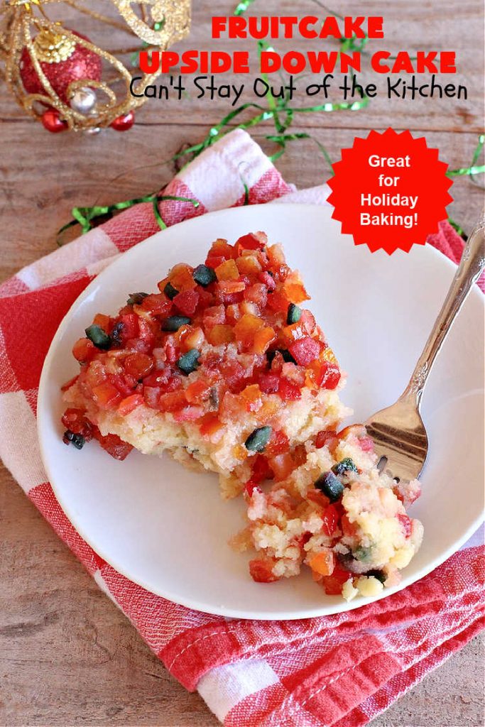 Fruitcake Upside Down Cake | Can't Stay Out of the Kitchen | this moist & delicious #cake is nothing like traditional #Fruitcake. This #UpsideDownCake is moist, drool-worthy & full of flavor. It will wow your #holiday company & friends. Beautiful, elegant & festive enough for any holiday party or gala. #HolidayDessert #FruitcakeDessert #FruitcakeUpsideDownCake #ParadiseCandiedFruit #ParadiseFruitCompany