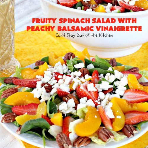 Fruity Spinach Salad with Peachy Balsamic Vinaigrette | Can't Stay Out of the Kitchen | this fantastic #salad uses #strawberries, #peaches, whole #pecans & #feta cheese along with a homemade dressing. It's wonderful for company or #holiday dinners like #Easter, #MothersDay or #FathersDay. #glutenfree