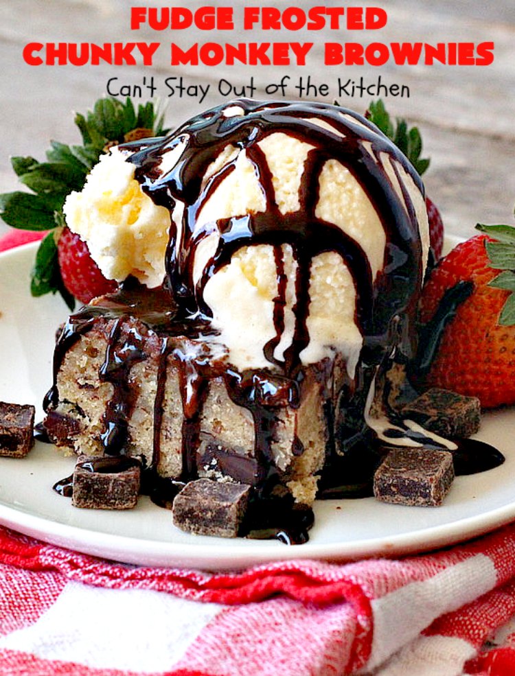 Fudge Frosted Chunky Monkey Brownies | Can't Stay Out of the Kitchen | These heavenly #brownies have #chocolate chunks in the batter & #fudge frosting on top. This addictive #dessert has triple the chocolate threat when you add ice cream & #Ghirardelli chocolate sauce on top!