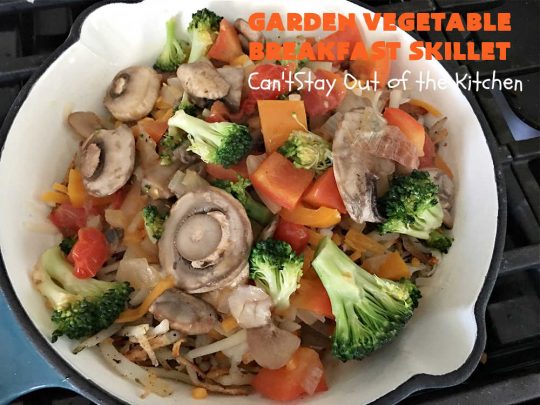 Garden Vegetable Breakfast Skillet | Can't Stay Out of the Kitchen | this delectable #BreakfastSkillet includes seasoned #HashBrowns, #MontereyJack & #CheddarCheese, several garden #vegetables including #mushrooms & #broccoli & it's topped with two #eggs. It's a fantastic hearty #breakfast for weekends, company or #holidays. #vegetarian #GlutenFree #VegetarianBreakfastSkillet #GardenVegetableBreakfastSkillet #HolidayBreakfast