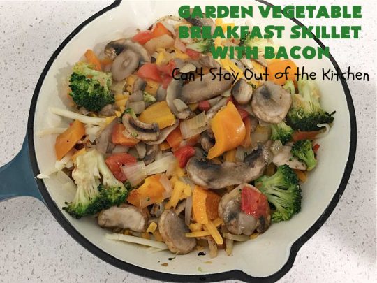 Garden Vegetable Breakfast Skillet With Bacon | Can't Stay Out of the Kitchen | this fantastic #BreakfastSkillet includes seasoned #HashBrowns, lots of garden veggies, #CheddarCheese & #MontereyJackCheese, #bacon & #eggs. It's hearty, filling & so satisfying for a family, company or #holiday #breakfast. #broccoli #mushrooms #pork #HolidayBreakfast #GardenVegetableBreakfastSkilletWithBaacon