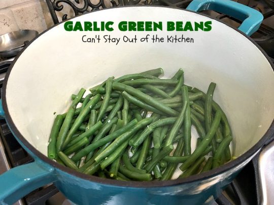Garlic Green Beans | Can't Stay Out of the Kitchen | this quick & easy #GreenBeans #SideDish can be ready to serve in about 15 minutes! Wonderful for family or company dinners. #Healthy, #vegan #LowCalorie & #GlutenFree. #GarlicGreenBeans #GreenBeansSideDish