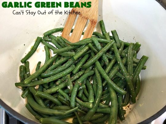 Garlic Green Beans | Can't Stay Out of the Kitchen | this quick & easy #GreenBeans #SideDish can be ready to serve in about 15 minutes! Wonderful for family or company dinners. #Healthy, #vegan #LowCalorie & #GlutenFree. #GarlicGreenBeans #GreenBeansSideDish
