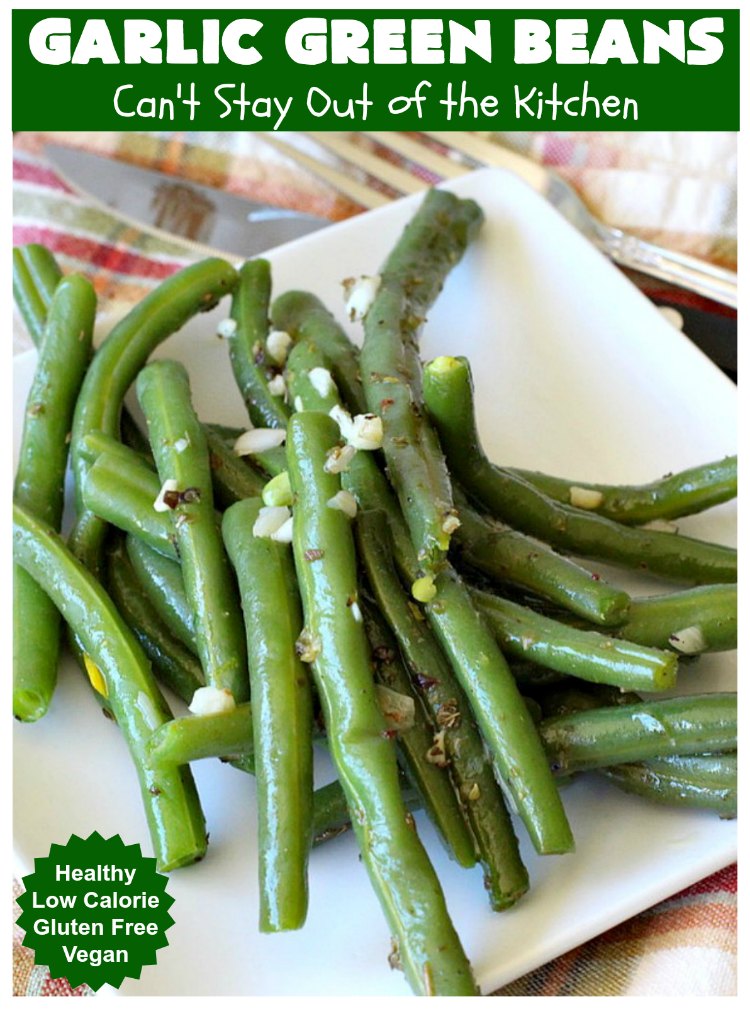 Garlic Green Beans | Can't Stay Out of the Kitchen | this quick & easy #GreenBeans #SideDish can be ready to serve in about 15 minutes! Wonderful for family or company dinners. #Healthy, #vegan #LowCalorie & #GlutenFree. #GarlicGreenBeans #GreenBeansSideDish