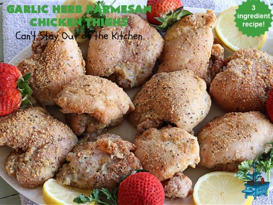 Garlic Herb Parmesan Chicken Thighs | Can't Stay Out of the Kitchen | this incredibly easy #recipe uses only 3 ingredients! It's perfect for weeknight dinners when you're short on time. So easy to make & so delectable to the taste buds! Great for company dinners too! #chicken #ChickenThighs #ParmesanCheese #GarlicHerbParmesanChickenThighs