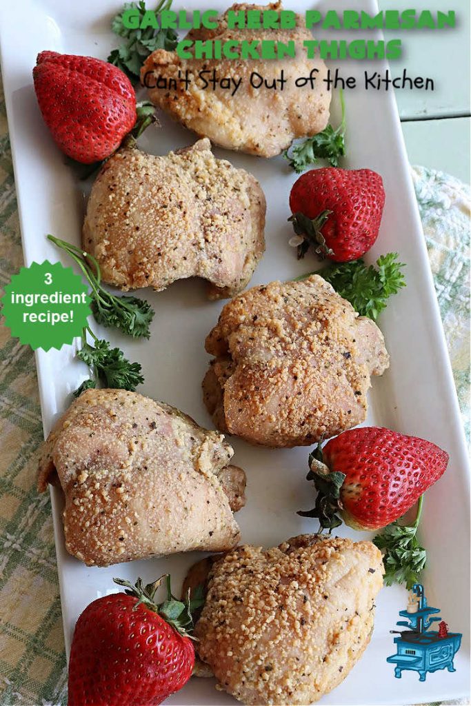 Garlic Herb Parmesan Chicken Thighs | Can't Stay Out of the Kitchen | this incredibly easy #recipe uses only 3 ingredients! It's perfect for weeknight dinners when you're short on time. So easy to make & so delectable to the taste buds! Great for company dinners too! #chicken #ChickenThighs #ParmesanCheese #GarlicHerbParmesanChickenThighs