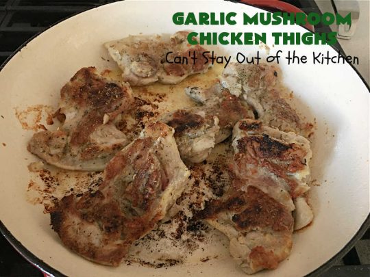Garlic Mushroom Chicken Thighs | Can't Stay Out of the Kitchen | This is a fantastic 20-minute #chicken entree! It's the best #recipe I've found this year! I made it for a #potluck & everyone raved over it. It pairs well with any side dish & is great for family or company meals. #garlic #mushrooms #GlutenFree #GarlicMushroomChickenThighs