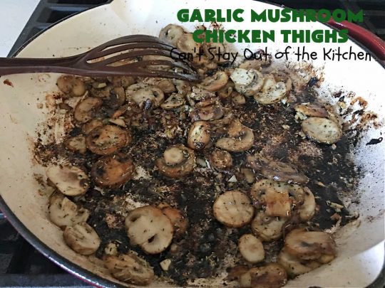 Garlic Mushroom Chicken Thighs | Can't Stay Out of the Kitchen | This is a fantastic 20-minute #chicken entree! It's the best #recipe I've found this year! I made it for a #potluck & everyone raved over it. It pairs well with any side dish & is great for family or company meals. #garlic #mushrooms #GlutenFree #GarlicMushroomChickenThighs
