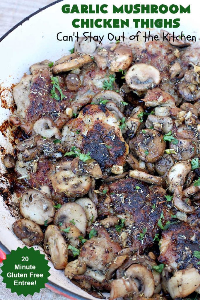 Garlic Mushroom Chicken Thighs | Can't Stay Out of the Kitchen | This is a fantastic 20-minute #chicken entree! It's the best #recipe I've found this year! I made it for a #potluck & everyone raved over it. It pairs well with any side dish & is great for family or company meals. #garlic #mushrooms #GlutenFree #GarlicMushroomChickenThighs