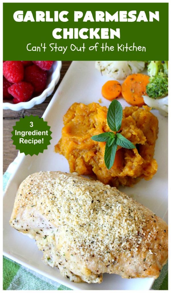 Garlic Parmesan Chicken | Can't Stay Out of the Kitchen | fantastic 3-ingredient #recipe that's so quick & easy to prepare. Terrific for week night or company dinners. #chicken #ParmesanCheese #GarlicParmesanChicken