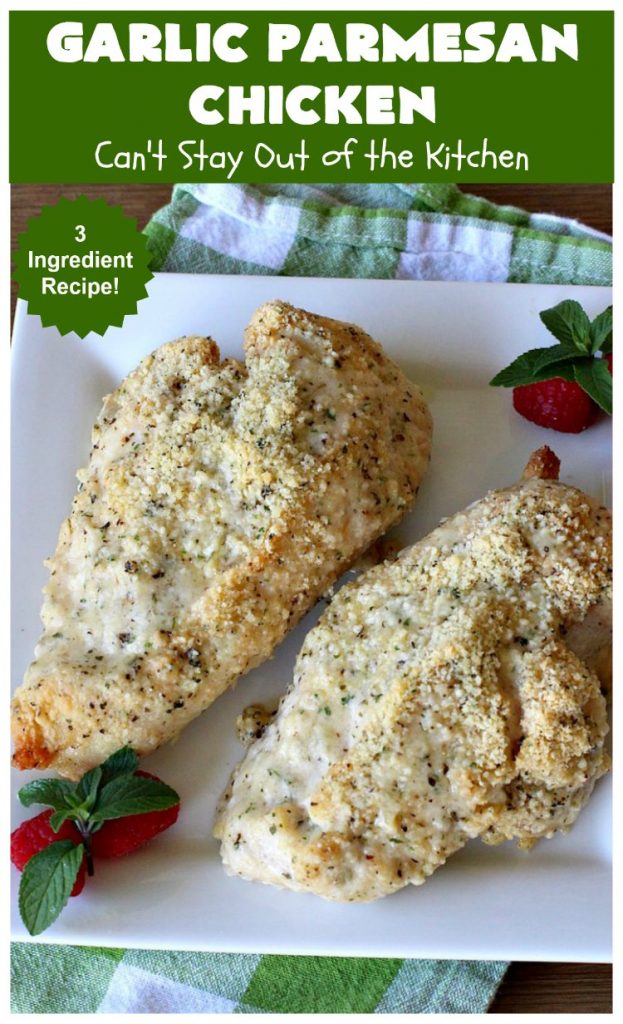 Garlic Parmesan Chicken | Can't Stay Out of the Kitchen | fantastic 3-ingredient #recipe that's so quick & easy to prepare. Terrific for week night or company dinners. #chicken #ParmesanCheese #GarlicParmesanChicken