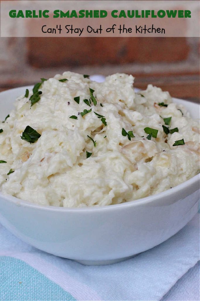 Garlic Smashed Cauliflower | Can't Stay Out of the Kitchen | try this #keto version of #cauliflower that tastes almost like eating #GarlicMashedPotatoes but uses cauliflower instead. Perfect dish for company or #holiday dinners. #GlutenFree #HolidaySideDish #GarlicSmashedCauliflower