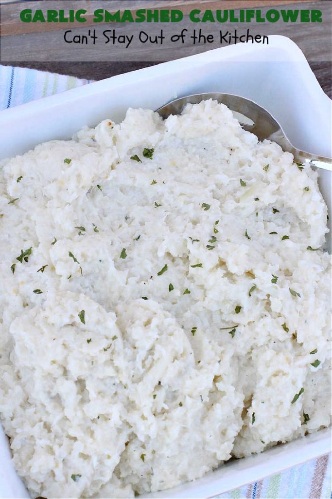 Garlic Smashed Cauliflower | Can't Stay Out of the Kitchen | try this #keto version of #cauliflower that tastes almost like eating #GarlicMashedPotatoes but uses cauliflower instead. Perfect dish for company or #holiday dinners. #GlutenFree #HolidaySideDish #GarlicSmashedCauliflower