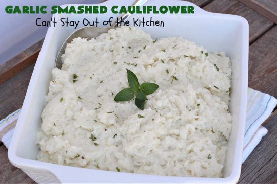 Garlic Smashed Cauliflower | Can't Stay Out of the Kitchen | try this #keto version of #cauliflower that tastes almost like eating #GarlicMashedPotatoes but uses cauliflower instead. Perfect dish for company or #holiday dinners. #GlutenFree #HolidaySideDish #GarlicSmashedCauliflower