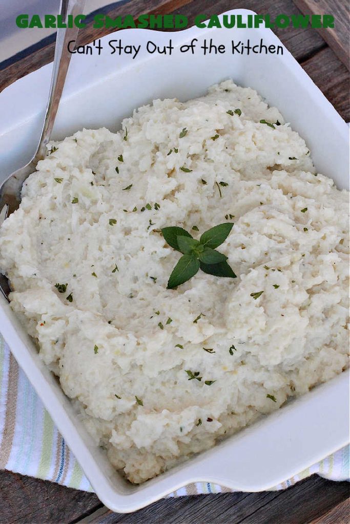 Garlic Smashed Cauliflower | Can't Stay Out of the Kitchen | try this #keto version of #cauliflower that tastes almost like eating #GarlicMashedPotatoes but uses cauliflower instead. Perfect dish for company or #holiday dinners. #GlutenFree #HolidaySideDish #GarlicSmashedCauliflower