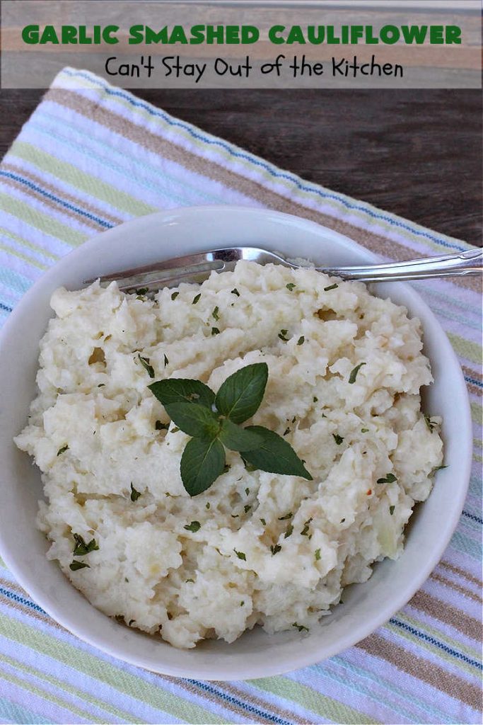 Garlic Smashed Cauliflower | Can't Stay Out of the Kitchen | try this #keto version of #cauliflower that tastes almost like eating #GarlicMashedPotatoes but uses cauliflower instead. Perfect dish for company or #holiday dinners. #GlutenFree #HolidaySideDish #GarlicSmashedCauliflower