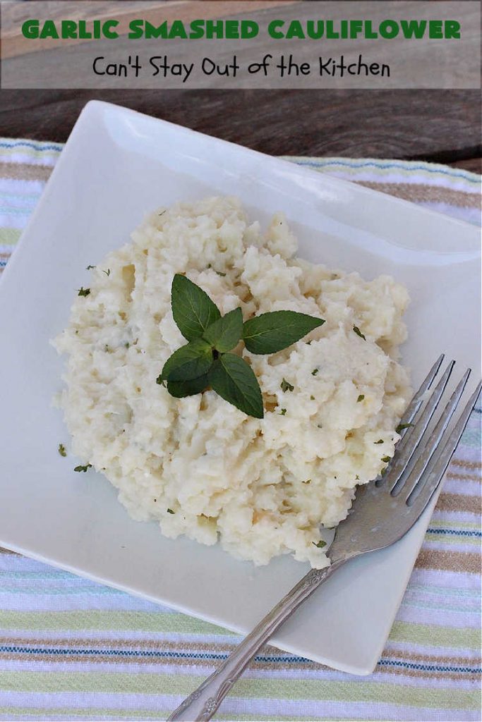 Garlic Smashed Cauliflower | Can't Stay Out of the Kitchen | try this #keto version of #cauliflower that tastes almost like eating #GarlicMashedPotatoes but uses cauliflower instead. Perfect dish for company or #holiday dinners. #GlutenFree #HolidaySideDish #GarlicSmashedCauliflower