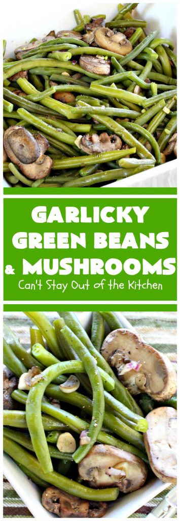 Garlicky Green Beans and Mushrooms | Can't Stay Out of the Kitchen | this super easy #greenbeans #recipe is perfect for #holidays like #Thanksgiving or #Christmas. It's #healthy, #glutenfree, #Vegan, #lowcalorie & #cleaneating. #veggie #mushrooms