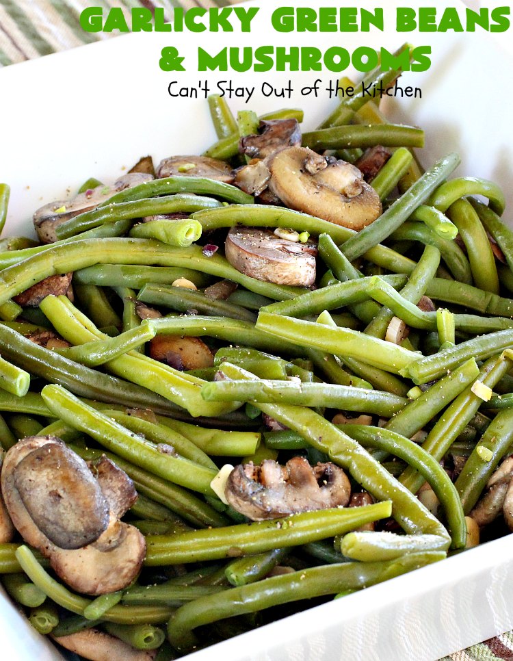 Garlicky Green Beans and Mushrooms | Can't Stay Out of the Kitchen | this super easy #greenbeans #recipe is perfect for #holidays like #Thanksgiving or #Christmas. It's #healthy, #glutenfree, #Vegan, #lowcalorie & #cleaneating. #veggie #mushrooms