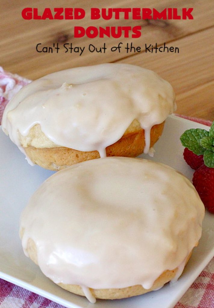 Glazed Buttermilk Donuts | Can't Stay Out of the Kitchen | these fantastic #donuts are the perfect comfort food for a #holiday, company or weekend #breakfast. You'll be drooling over every bite! #buttermilk #ButtermilkDonuts #EasterBreakfast #MothersDayBreakfast #GlazedButtermilkDonuts 