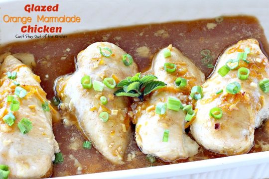 Glazed Orange Marmalade Chicken | Can't Stay Out of the Kitchen | this scrumptious sweet & spicy #chicken entree can be oven ready in about 5 minutes. Quick, easy & tasty. #glutenfree #orangemarmalade