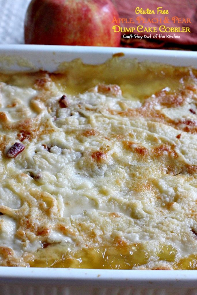 Gluten Free Apple, Peach & Pear Dump Cake Cobbler | Can't Stay Out of the Kitchen | we love this amazing #cobbler. Quick and easy starting with a #glutenfree #cakemix. #applepiefilling #peachpiefilling #pineapplepie filling #dessert