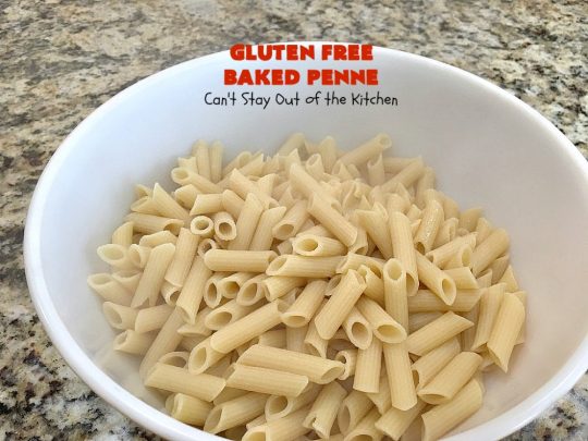 Gluten Free Baked Penne | Can't Stay Out of the Kitchen | You'll never believe you're eating #GlutenFree with this amazing #pasta entree. It's filled with 3 cheeses so it's hearty, filling & very satisfying comfort food. Our company raved over it. #RicottaCheese #MozzarellaCheese #ParmesanCheese #RonzoniGlutenFreePasta #GlutenFreePasta #MeatlessMondays #Italian