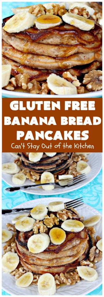 Gluten Free Banana Bread Pancakes | Can't Stay Out of the Kitchen | these luscious #pancakes remind you of homemade #BananaBread. They're filled with #bananas, #walnuts & cinnamon for extraordinary flavor. Plus they're made with #GlutenFree flour. Wonderful for a weekend, company or #holiday #breakfast. #BananaBreadPancakes #MapleSyrup #GlutenFreeBananaBreadPancakes