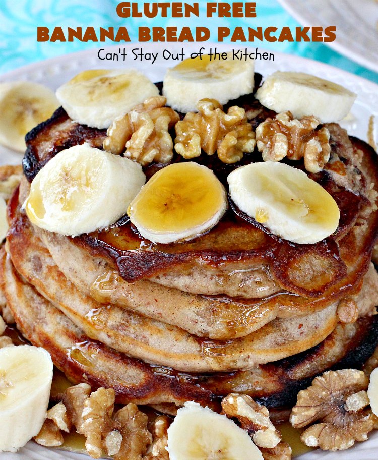 Gluten Free Banana Bread Pancakes | Can't Stay Out of the Kitchen | these luscious #pancakes remind you of homemade #BananaBread. They're filled with #bananas, #walnuts & cinnamon for extraordinary flavor. Plus they're made with #GlutenFree flour. Wonderful for a weekend, company or #holiday #breakfast. #BananaBreadPancakes #MapleSyrup #GlutenFreeBananaBreadPancakes