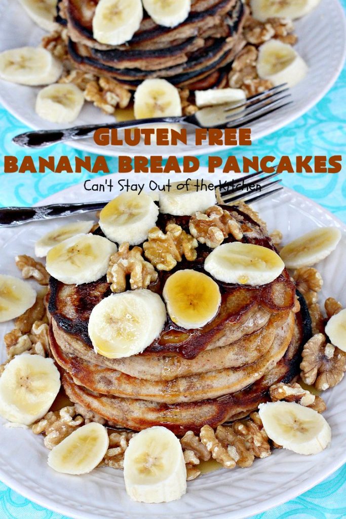 Gluten Free Banana Bread Pancakes | Can't Stay Out of the Kitchen | these luscious #pancakes remind you of homemade #BananaBread. They're filled with #bananas, #walnuts & cinnamon for extraordinary flavor. Plus they're made with #GlutenFree flour. Wonderful for a weekend, company or #holiday #breakfast. #BananaBreadPancakes #MapleSyrup #GlutenFreeBananaBreadPancakes