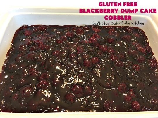 Gluten Free Blackberry Dump Cake Cobbler | Can't Stay Out of the Kitchen | this fantastic #dessert uses only 5 ingredients & takes 5 minutes to be oven ready. Our company raved over this scrumptious #blackberry #cobbler. Terrific for company or #holiday dinners. #glutenfree #glutenfreedessert