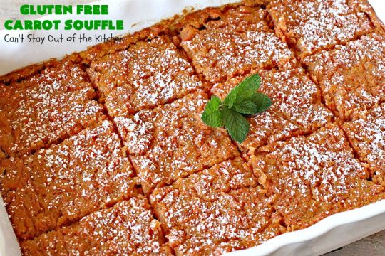 Gluten Free Carrot Souffle | Can't Stay Out of the Kitchen | this #SideDish is so mouthwatering. You will never believe #carrots are the main part of this #recipe. It's terrific for #FathersDay or other #holiday dinners. #Souffle #GlutenFree #CarrotSouffle #GlutenFreeCarrotSouffle #casserole #CarrotCasserole