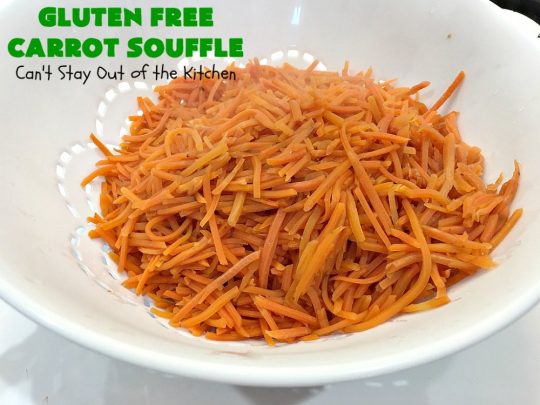 Gluten Free Carrot Souffle | Can't Stay Out of the Kitchen | this #SideDish is so mouthwatering. You will never believe #carrots are the main part of this #recipe. It's terrific for #FathersDay or other #holiday dinners. #Souffle #GlutenFree #CarrotSouffle #GlutenFreeCarrotSouffle #casserole #CarrotCasserole