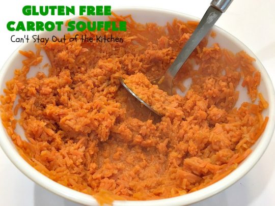 Gluten Free Carrot Souffle | Can't Stay Out of the Kitchen | this #SideDish is so mouthwatering. You will never believe #carrots are the main part of this #recipe. It's terrific for #FathersDay or other #holiday dinners. #Souffle #GlutenFree #CarrotSouffle #GlutenFreeCarrotSouffle #casserole #CarrotCasserole