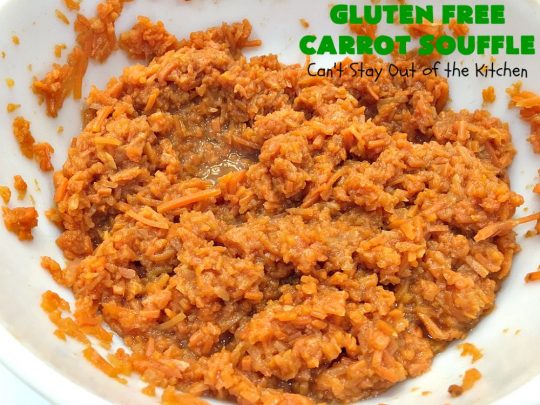 Gluten Free Carrot Souffle | Can't Stay Out of the Kitchen | this #SideDish is so mouthwatering. You will never believe #carrots are the main part of this #recipe. It's terrific for #FathersDay or other #holiday dinners. #Souffle #GlutenFree #CarrotSouffle #GlutenFreeCarrotSouffle #casserole #CarrotCasserole