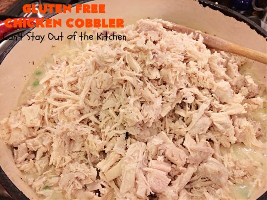 Gluten Free Chicken Cobbler | Can't Stay Out of the Kitchen | this #ChickenCobbler can't be beat! It's fantastic with #chicken or #turkey & can be made #GlutenFree or NOT - as you prefer. Terrific way to use up leftover rotisserie chicken or #Thanksgiving turkey. Our family loves this #recipe. #GlutenFreeChickenCobbler #ChickenPotPie #ChickenAndDumplings