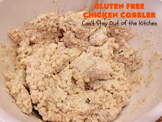 Gluten Free Chicken Cobbler | Can't Stay Out of the Kitchen | this #ChickenCobbler can't be beat! It's fantastic with #chicken or #turkey & can be made #GlutenFree or NOT - as you prefer. Terrific way to use up leftover rotisserie chicken or #Thanksgiving turkey. Our family loves this #recipe. #GlutenFreeChickenCobbler #ChickenPotPie #ChickenAndDumplings