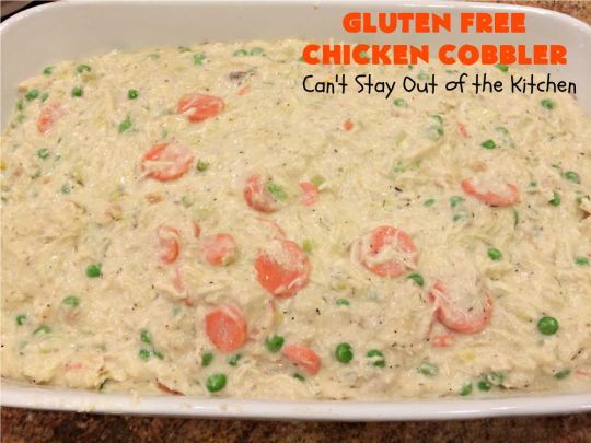 Gluten Free Chicken Cobbler | Can't Stay Out of the Kitchen | this #ChickenCobbler can't be beat! It's fantastic with #chicken or #turkey & can be made #GlutenFree or NOT - as you prefer. Terrific way to use up leftover rotisserie chicken or #Thanksgiving turkey. Our family loves this #recipe. #GlutenFreeChickenCobbler #ChickenPotPie #ChickenAndDumplings