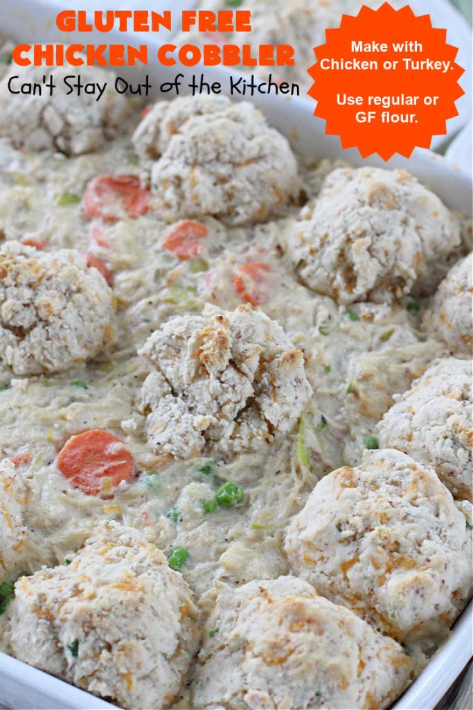 Gluten Free Chicken Cobbler | Can't Stay Out of the Kitchen | this #ChickenCobbler can't be beat! It's fantastic with #chicken or #turkey & can be made #GlutenFree or NOT - as you prefer. Terrific way to use up leftover rotisserie chicken or #Thanksgiving turkey. Our family loves this #recipe. #GlutenFreeChickenCobbler #ChickenPotPie #ChickenAndDumplings