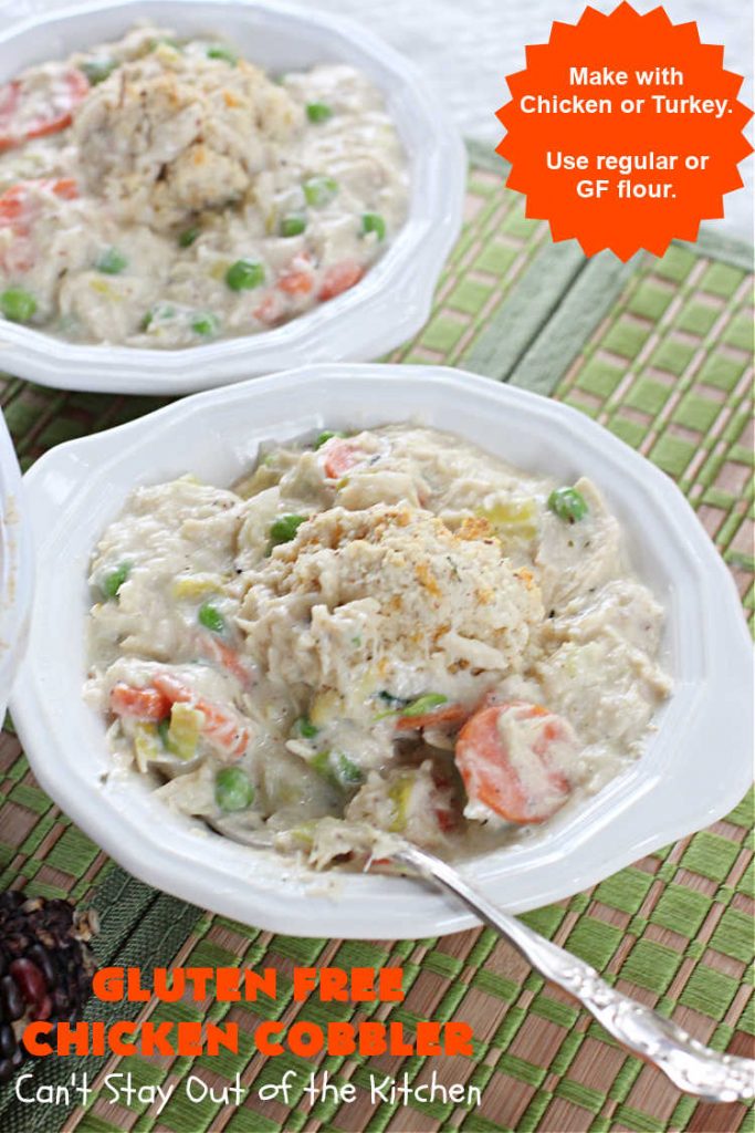 Gluten Free Chicken Cobbler | Can't Stay Out of the Kitchen | this #ChickenCobbler can't be beat! It's fantastic with #chicken or #turkey & can be made #GlutenFree or NOT - as you prefer. Terrific way to use up leftover rotisserie chicken or #Thanksgiving turkey. Our family loves this #recipe. #GlutenFreeChickenCobbler #ChickenPotPie #ChickenAndDumplings