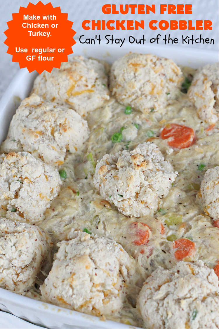 Gluten Free Chicken Cobbler | Can't Stay Out of the Kitchen | this #ChickenCobbler can't be beat! It's fantastic with #chicken or #turkey & can be made #GlutenFree or NOT - as you prefer. Terrific way to use up leftover rotisserie chicken or #Thanksgiving turkey. Our family loves this #recipe. #GlutenFreeChickenCobbler #ChickenPotPie #ChickenAndDumplings