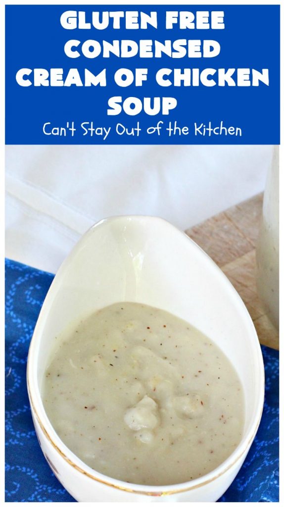 Gluten Free Condensed Cream of Chicken Soup | Can't Stay Out of the Kitchen | this is an excellent #recipe as a substitute for canned condensed #CreamOfChickenSoup. This incredibly easy #soup took only about 10 minutes to whip up! #GlutenFree #GlutenFreeCondensedCreamOfChickenSoup