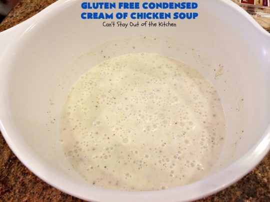 Gluten Free Condensed Cream of Chicken Soup | Can't Stay Out of the Kitchen | this is an excellent #recipe as a substitute for canned condensed #CreamOfChickenSoup. This incredibly easy #soup took only about 10 minutes to whip up! #GlutenFree #GlutenFreeCondensedCreamOfChickenSoup