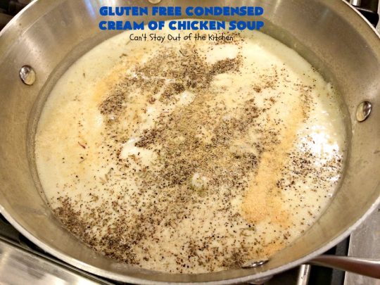 Gluten Free Condensed Cream of Chicken Soup | Can't Stay Out of the Kitchen | this is an excellent #recipe as a substitute for canned condensed #CreamOfChickenSoup. This incredibly easy #soup took only about 10 minutes to whip up! #GlutenFree #GlutenFreeCondensedCreamOfChickenSoup
